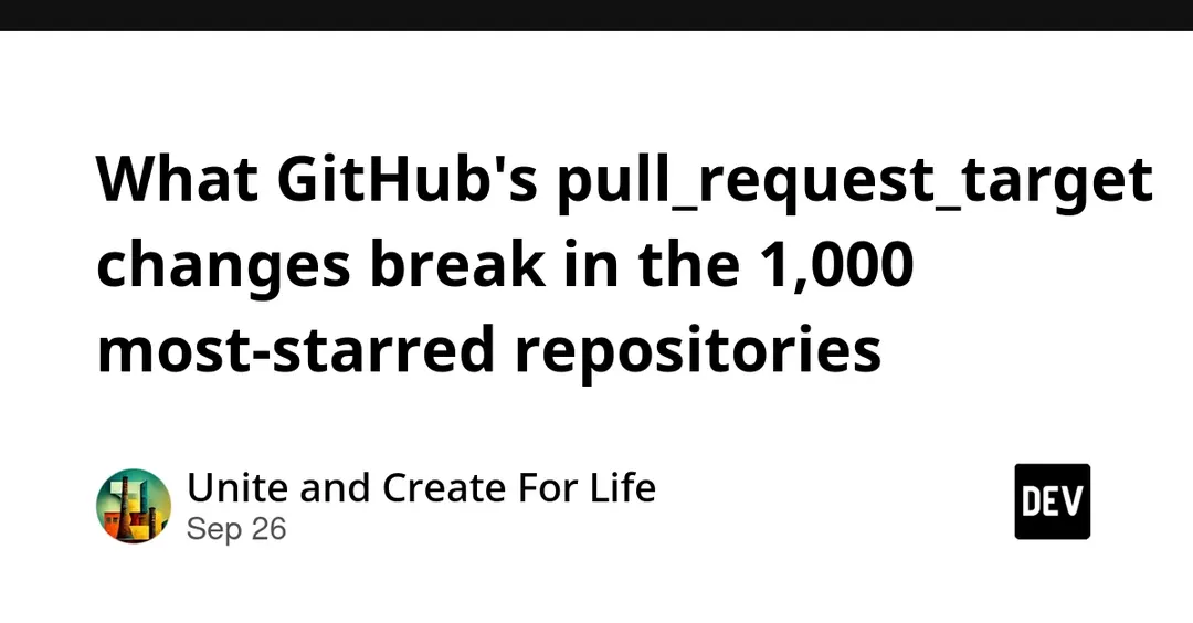 GitHub's pull_request_target changes hit 269 of 1,000 top repositories