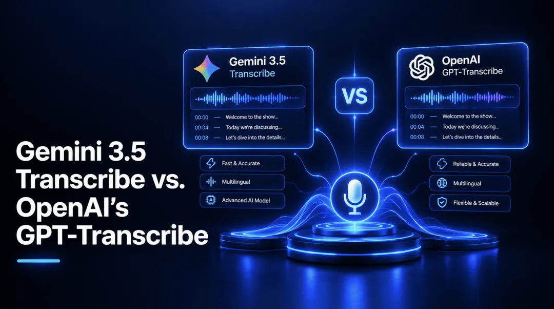 Gemini 3.5 Transcribe vs GPT-Transcribe: a head-to-head