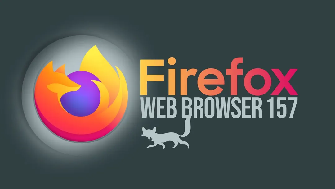 Firefox 157 Nova Released With Its Biggest Visual Refresh in Years