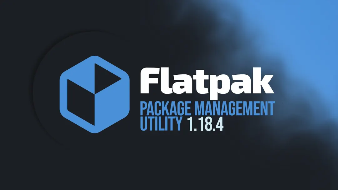 Flatpak 1.18.4 fixes six security vulnerabilities