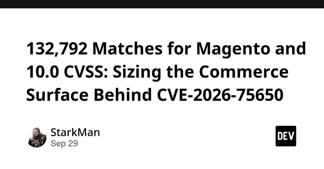 CVE-2026-75650 in Magento: 132,792 Matches and a 10.0 CVSS