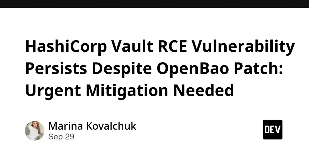 HashiCorp Vault RCE Flaw Persists as OpenBao Ships Patches