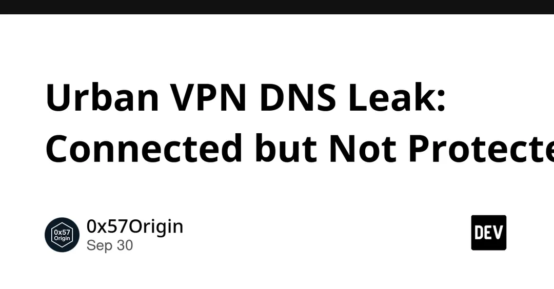 Urban VPN leaks DNS queries in plaintext, test finds