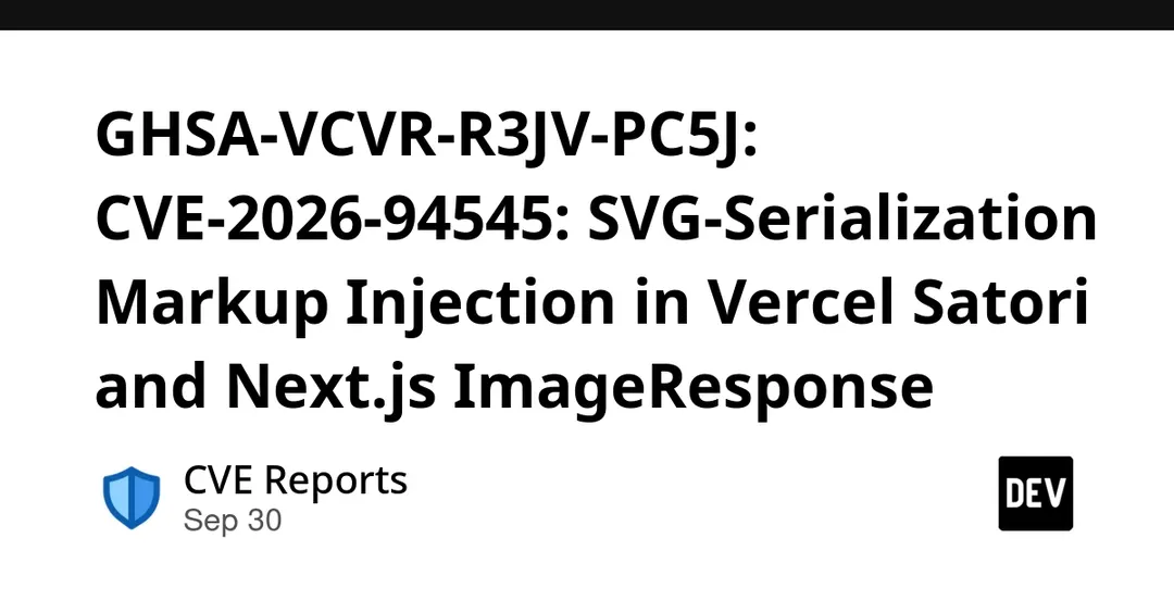 CVE-2026-94545: Critical SVG Injection in Vercel Satori and Next.js ImageResponse