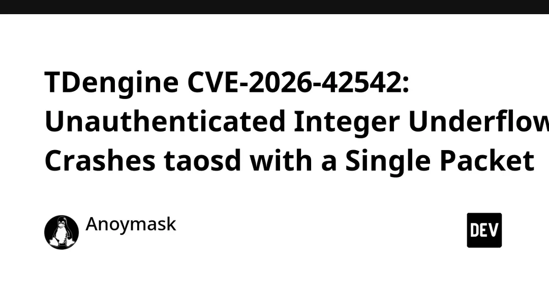 TDengine CVE-2026-42542: one packet crashes taosd unauthenticated