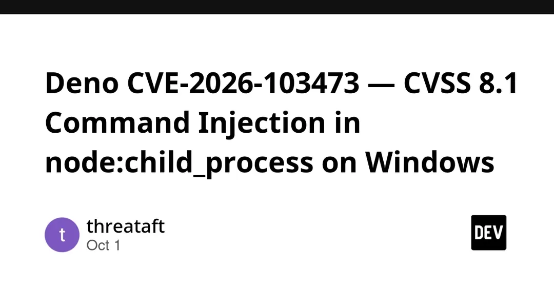 Deno CVE-2026-103473: CVSS 8.1 command injection in node:child_process on Windows