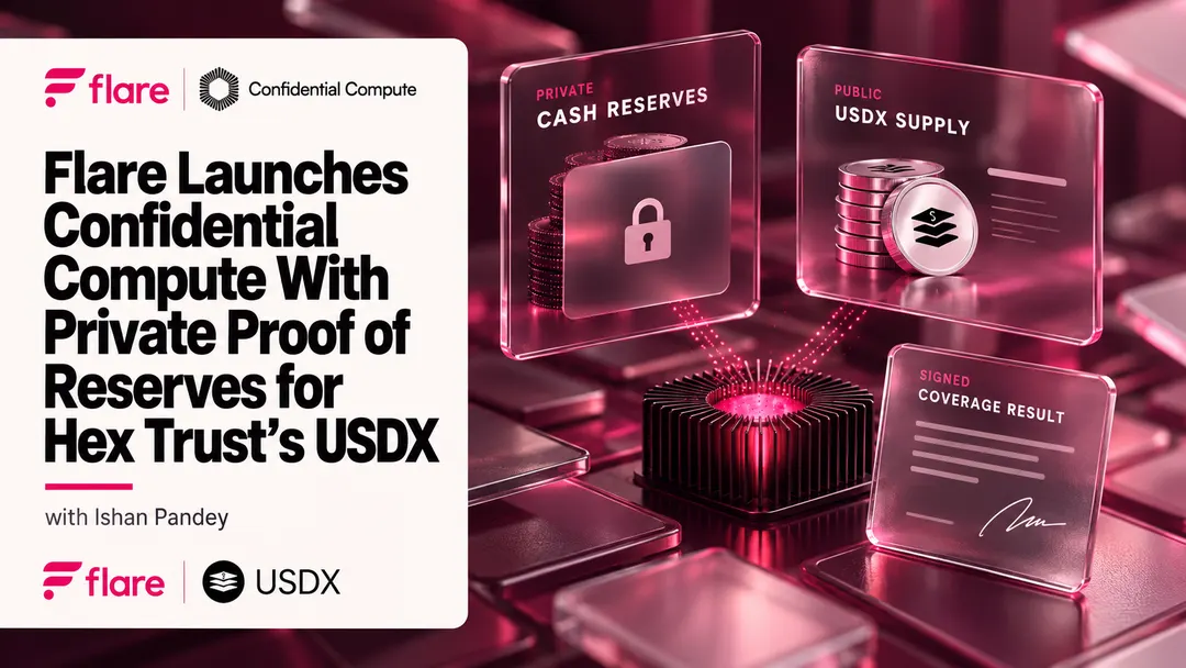 Flare Launches Confidential Compute With Private Proof of Reserves for Hex Trust's USDX