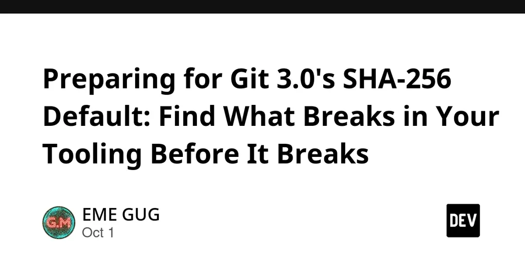 Git 3.0's SHA-256 Default: How to Audit Your Tooling Before It Breaks