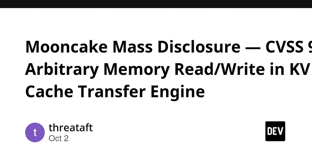 Mooncake flaws rated up to 9.8 allow unauthenticated memory read/write