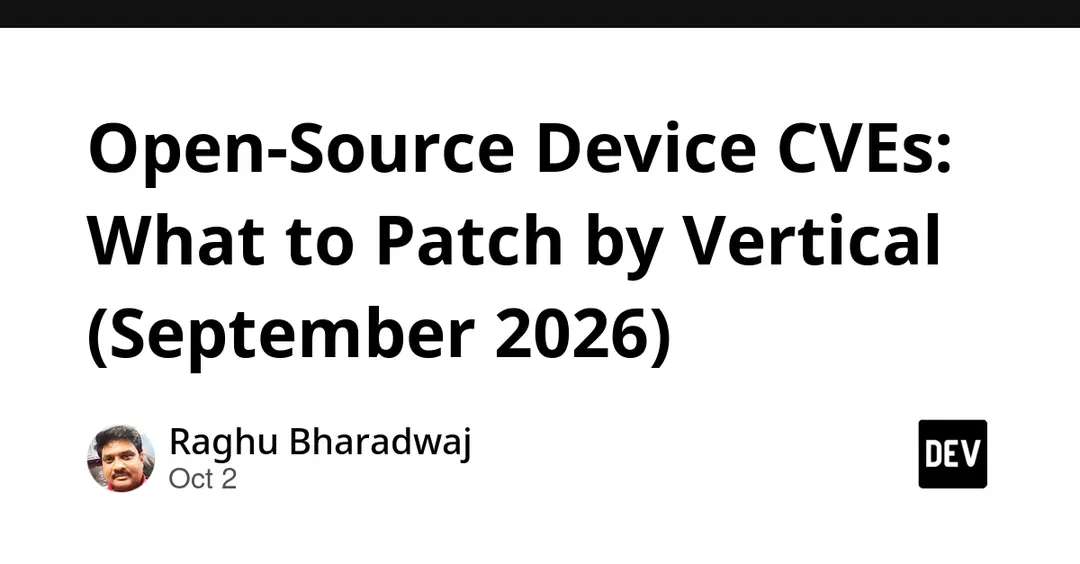 36 open-source device CVEs in September 2026: two already exploited