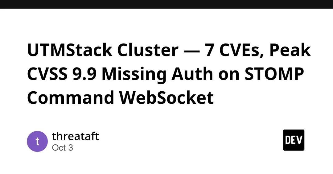 UTMStack Cluster hit by 7 CVEs, peak CVSS 9.9 missing auth on STOMP WebSocket