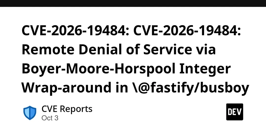 CVE-2026-19484: DoS flaw in @fastify/busboy via Boyer-Moore-Horspool integer wrap-around