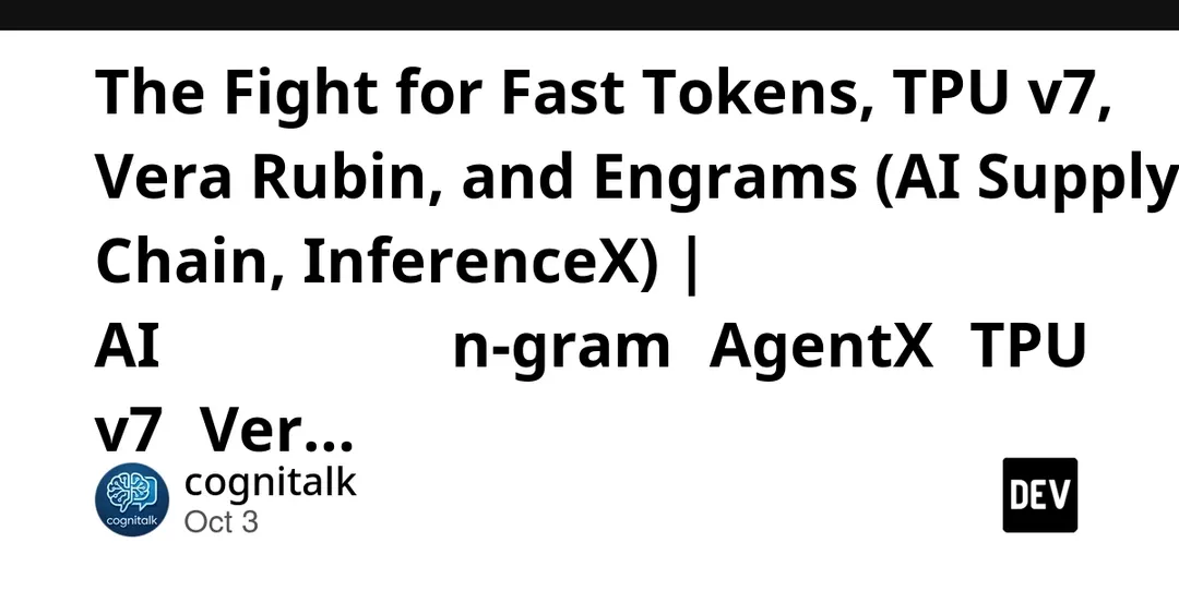 Semi Analysis: n-gram, AgentX, TPU v7 and Vera Rubin in the race for fast tokens