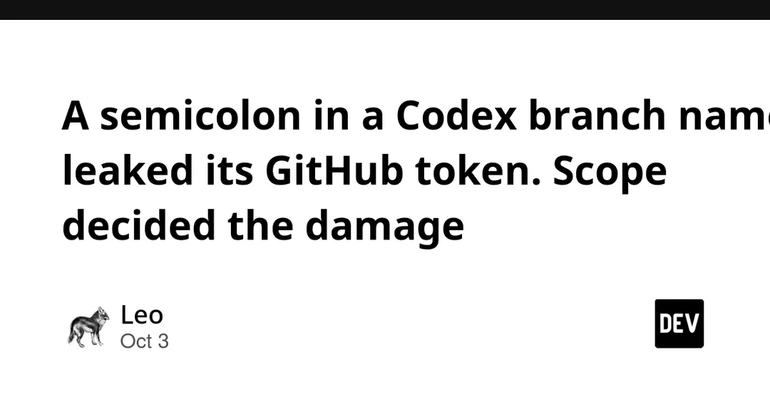 Semicolon in a Codex branch name leaked GitHub token via command injection