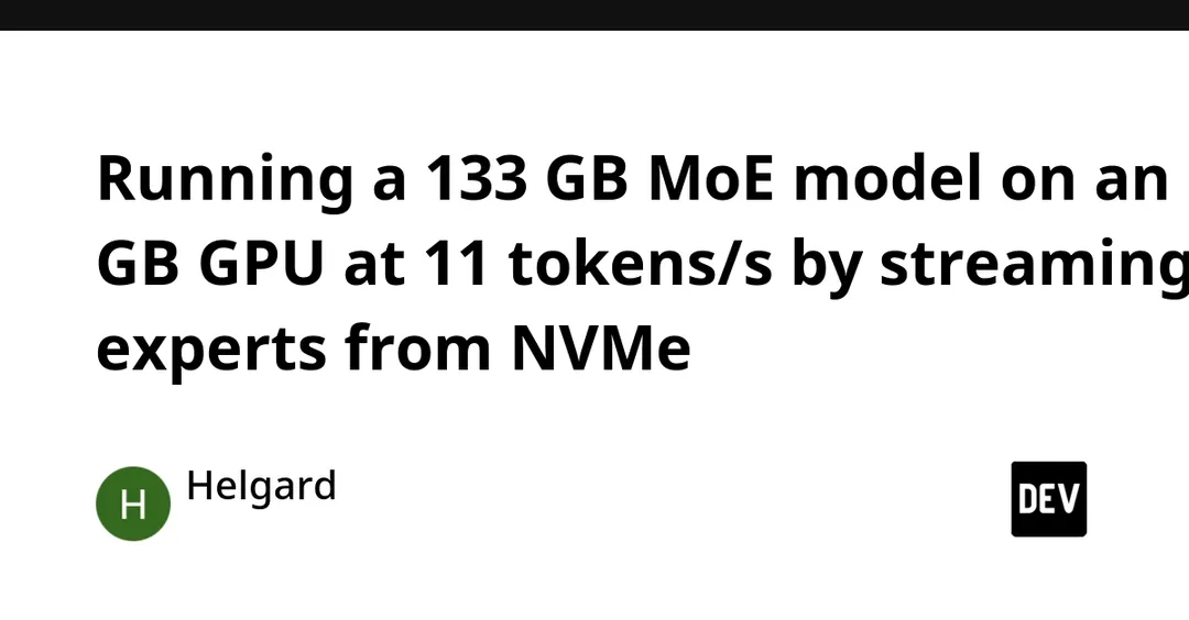 133 GB MoE model runs on an 8 GB GPU at 11 tokens/s by streaming experts from NVMe