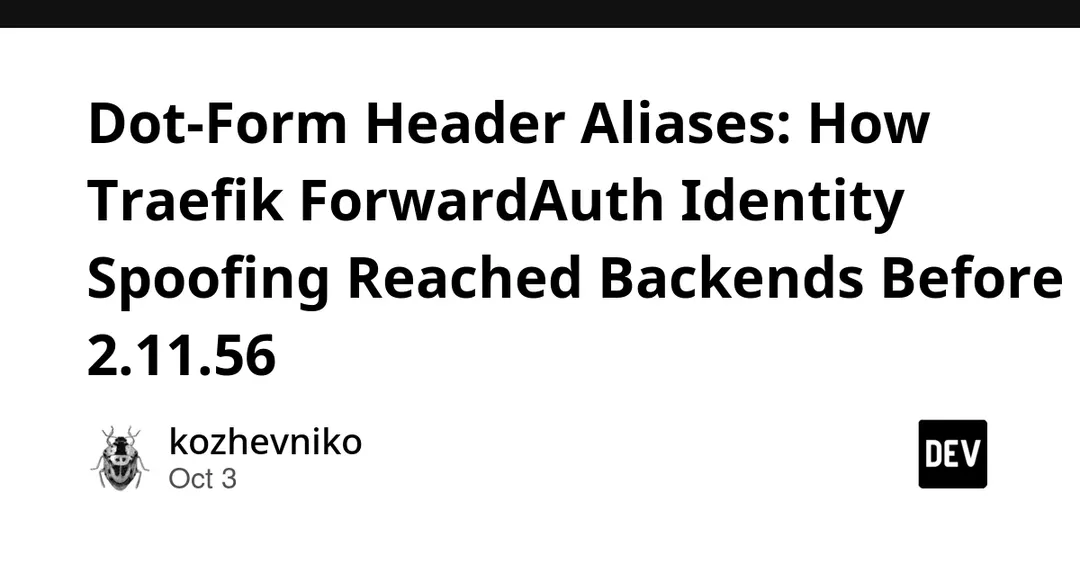 Traefik ForwardAuth identity spoofing via dot-form header aliases patched
