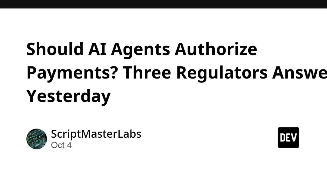 Regulators: AI agents should not authorize payments on their own