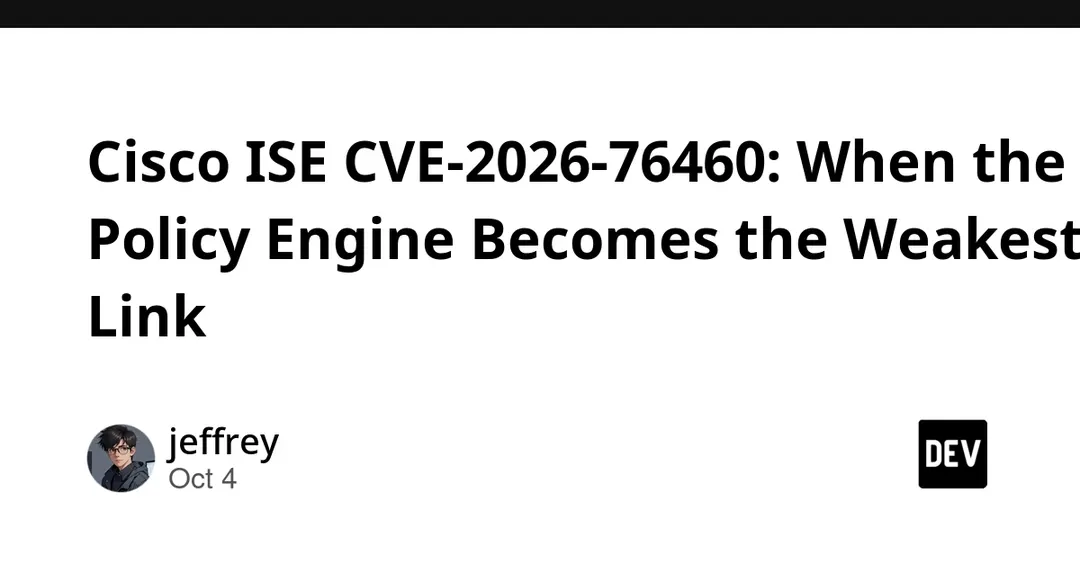 Cisco ISE CVE-2026-76460: CVSS 10.0 auth bypass exploited in the wild