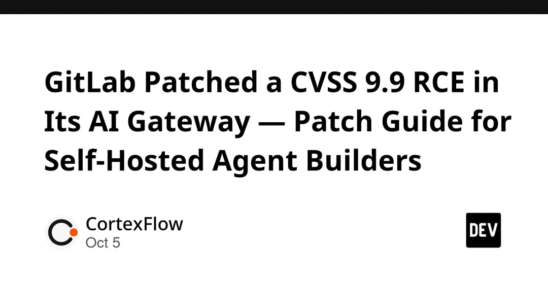 GitLab Patches CVSS 9.9 RCE in Its AI Gateway