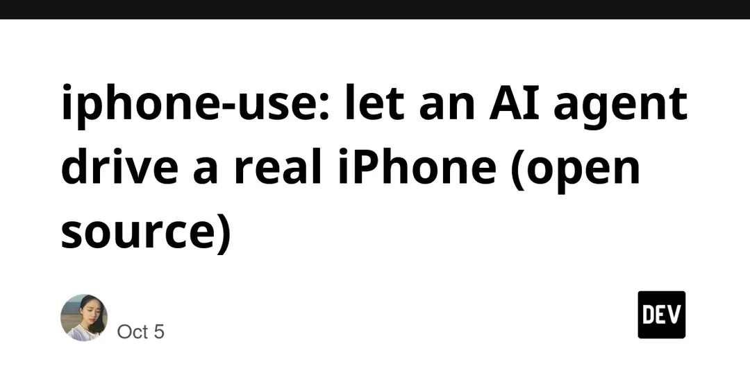 iphone-use: open-source tool lets an AI agent drive a real iPhone