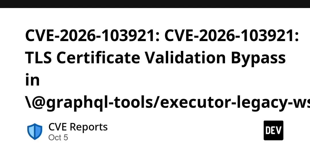 CVE-2026-103921: TLS certificate validation bypass in @graphql-tools/executor-legacy-ws