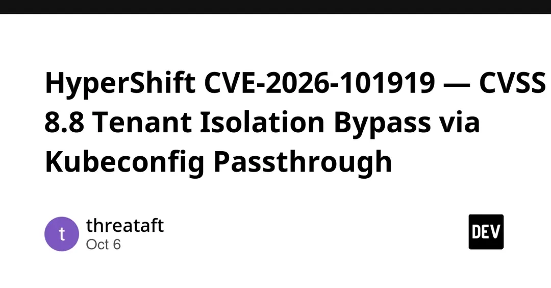 HyperShift CVE-2026-101919: CVSS 8.8 tenant isolation bypass