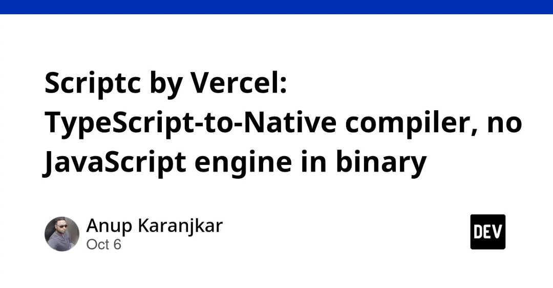 Vercel unveils Scriptc: TypeScript-to-native compiler with no JS engine