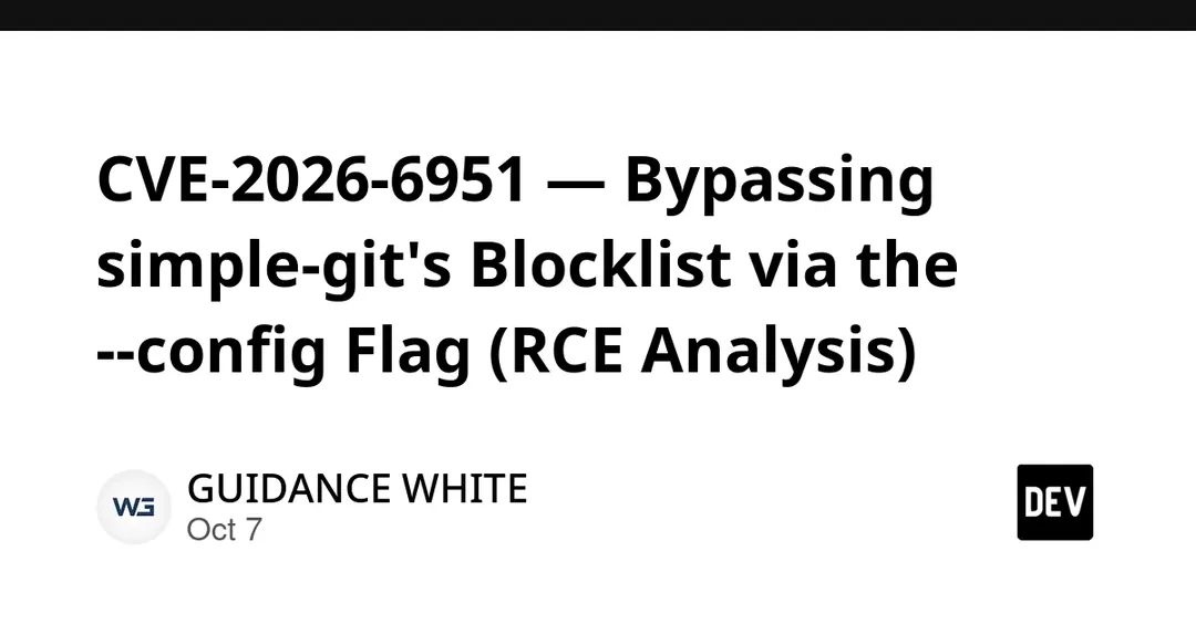 CVE-2026-6951: simple-git blocklist bypass via --config flag leads to RCE
