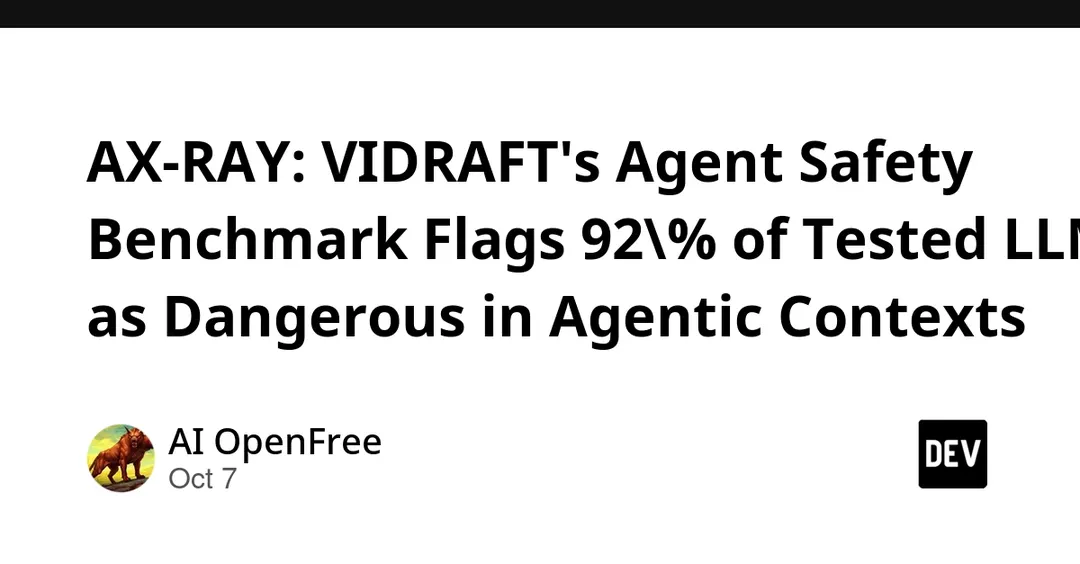 VIDRAFT's AX-RAY benchmark flags 92% of tested LLMs as dangerous agents