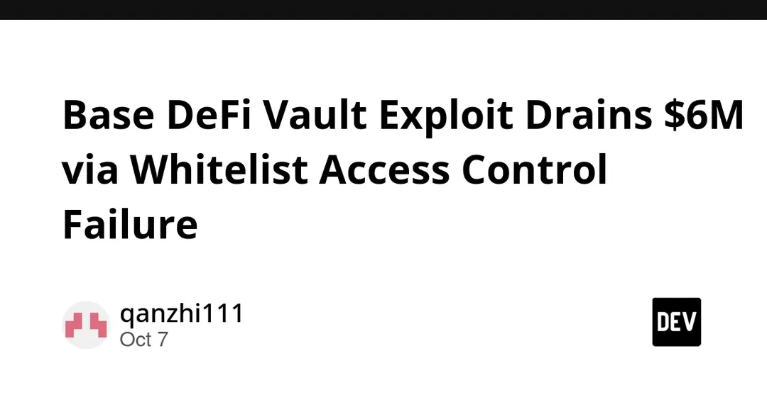 Base DeFi Vault Exploit Drains $6M via Whitelist Access Control Failure