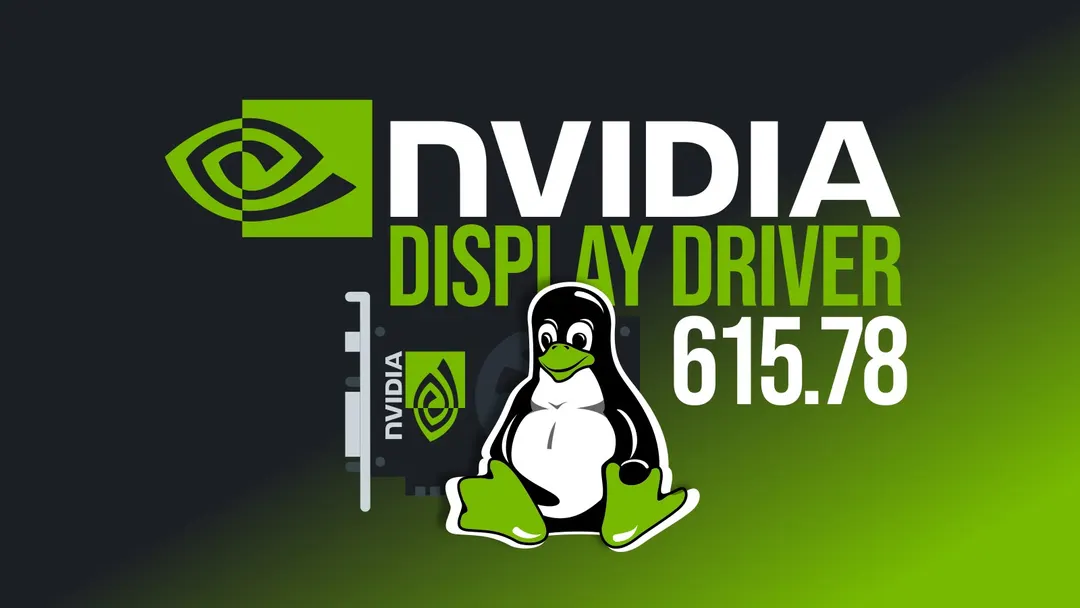 NVIDIA 615.78.08 Linux Driver Brings Vulkan Latency and Wayland Fixes