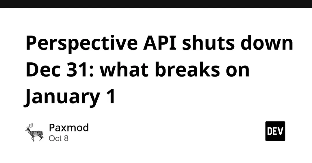 Google's Perspective API shuts down on December 31, 2026
