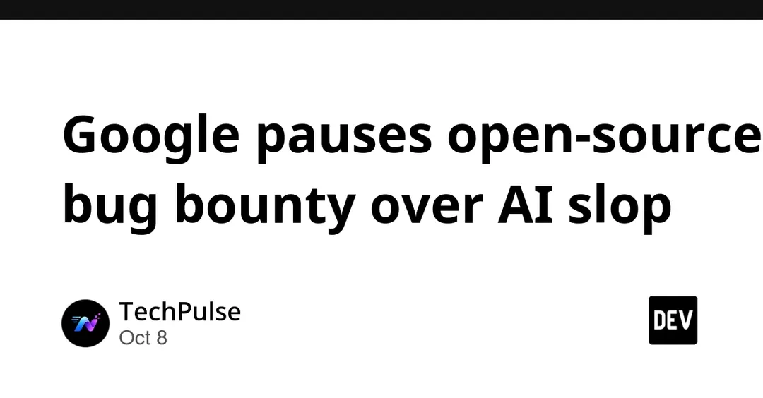 Google pauses open-source bug bounty over AI-generated reports