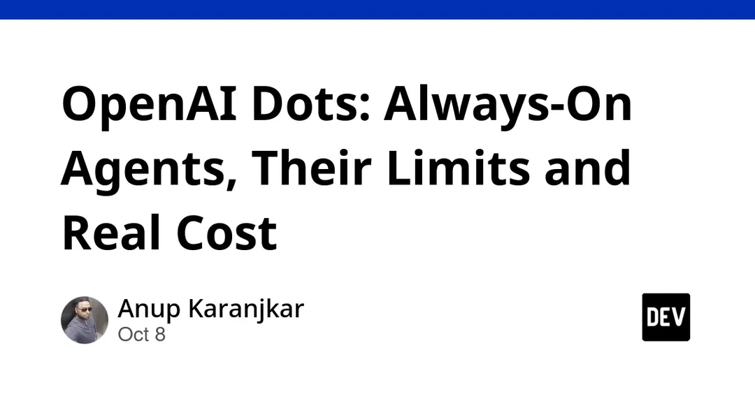 OpenAI Dots: always-on agents, their limits and real cost