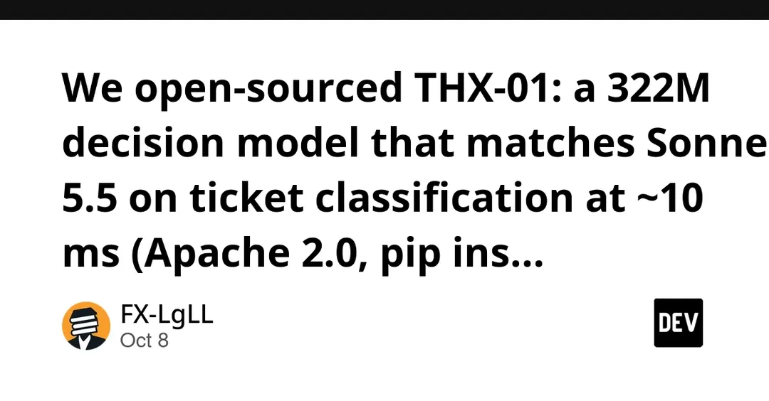 THX-01: open 322M decision model classifies tickets in ~10 ms