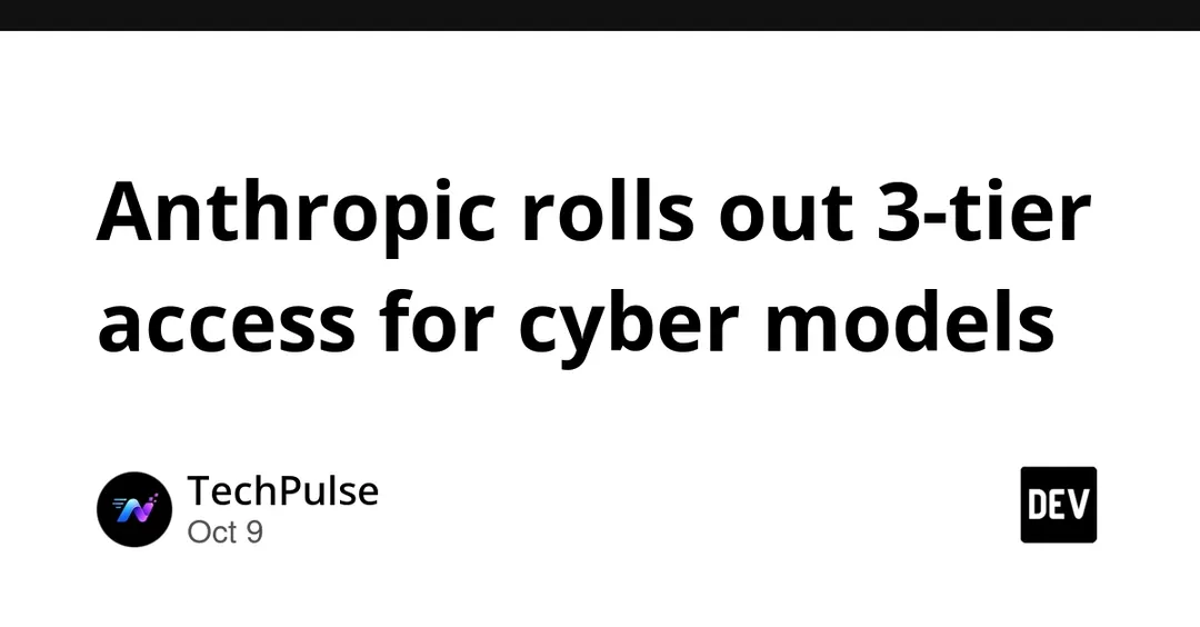 Anthropic rolls out 3-tier access for cyber models