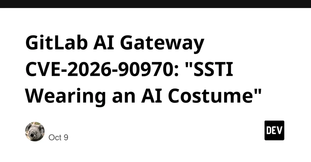 GitLab patches CVSS 9.9 CVE-2026-90970 in AI Gateway