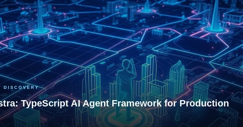 Mastra: TypeScript framework for production AI agents
