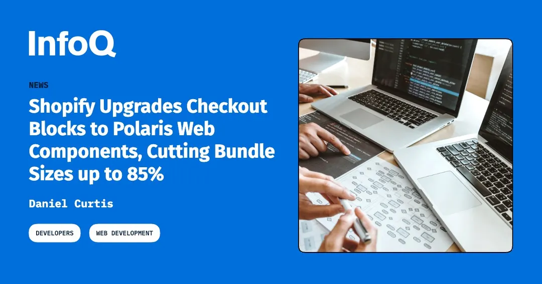 Shopify moves Checkout Blocks to Polaris Web Components, cutting bundles up to 85%
