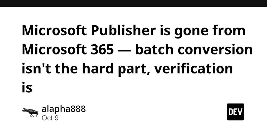 Microsoft Publisher is gone from Microsoft 365 — verification, not conversion, is the hard part