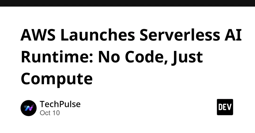 AWS launches Serverless AI Runtime for serverless inference
