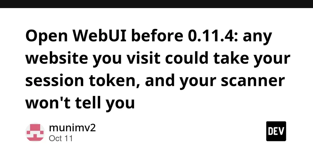 Open WebUI before 0.11.4: any site could steal your session token