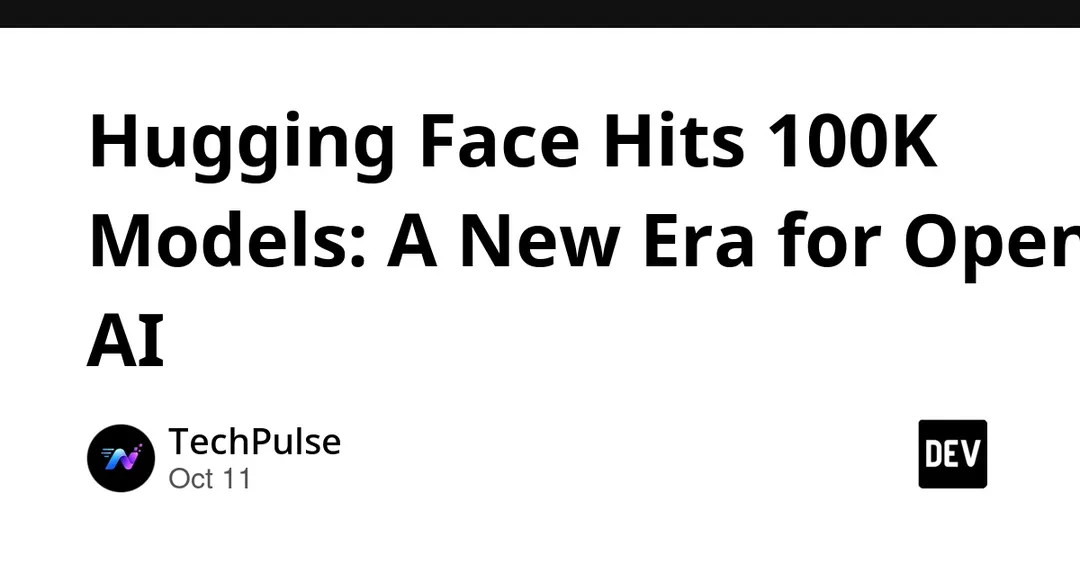Hugging Face Surpasses 100,000 Models on Its Hub