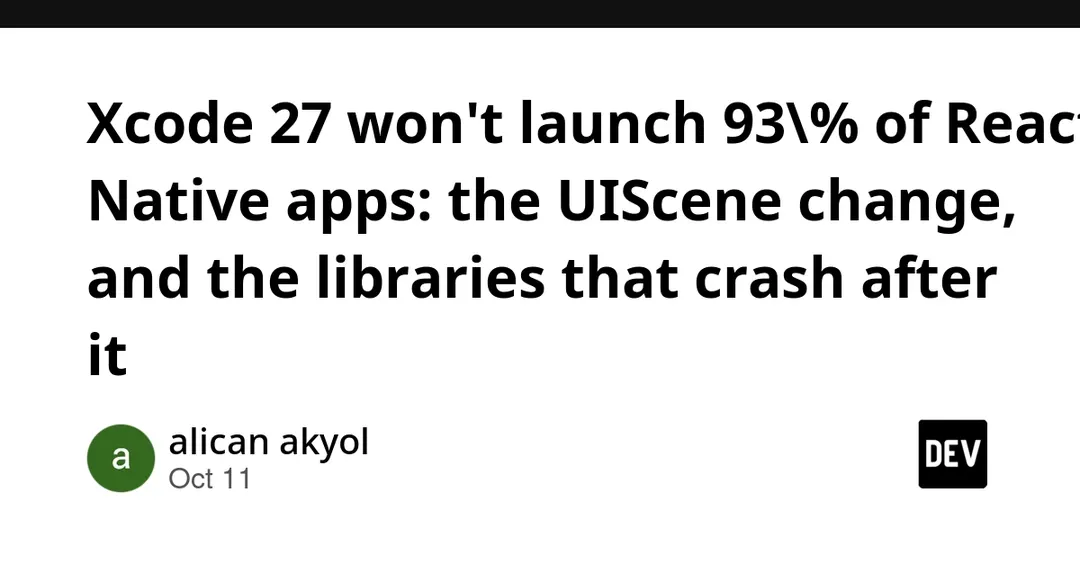 Xcode 27 won't launch 93% of React Native apps over UIScene change
