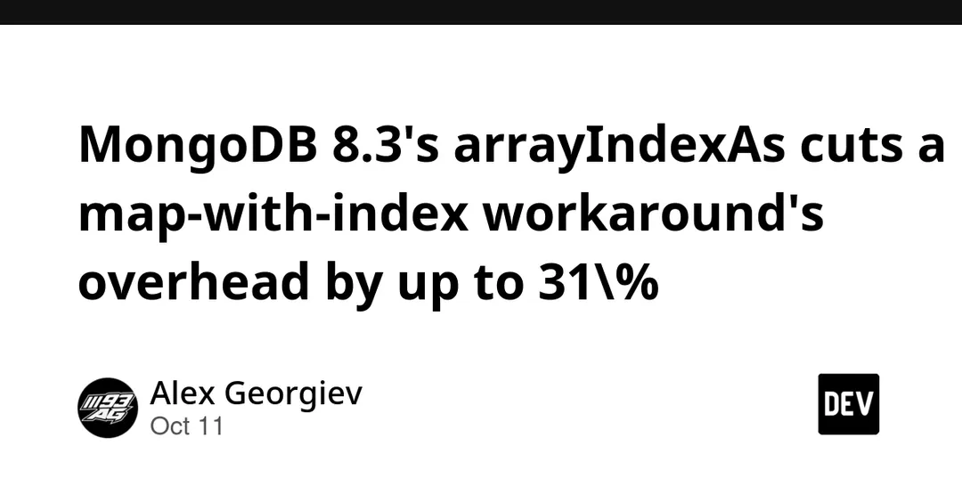 MongoDB 8.3 arrayIndexAs cuts $map-with-index overhead by up to 31%