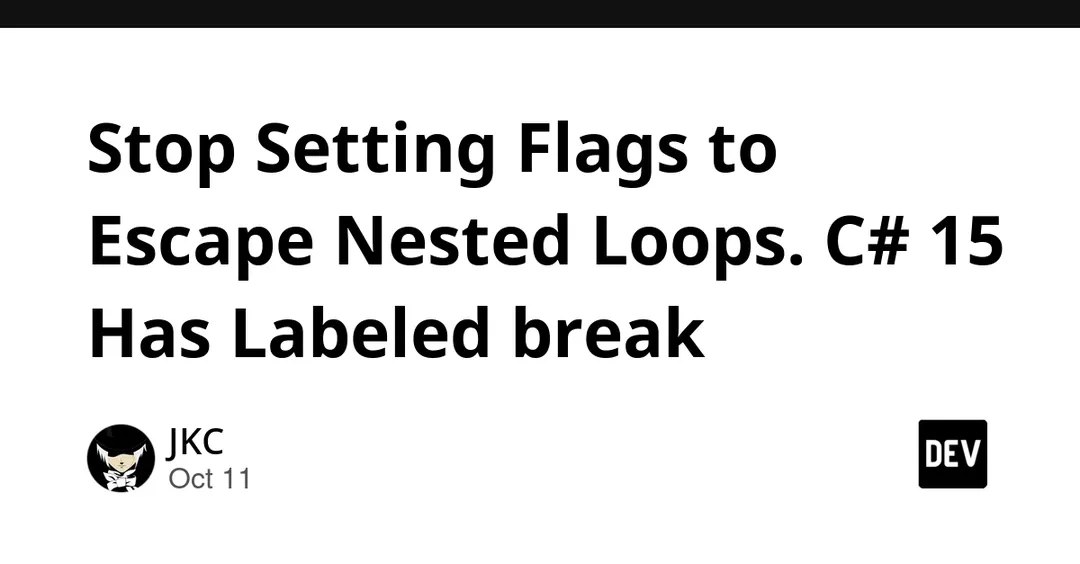 C# 15 adds labeled break and continue for nested loops