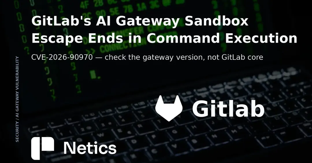GitLab patches CVE-2026-90970 in AI Gateway rated CVSS 9.9
