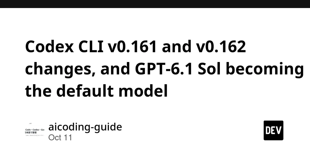 Codex CLI 0.161–0.162: GPT-6.1 Sol default and Daybreak opt-in