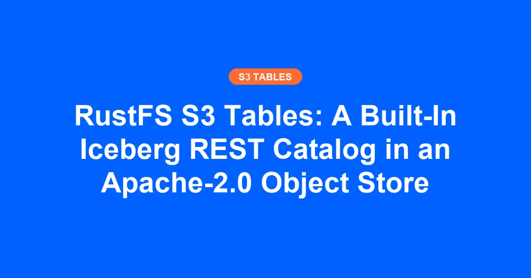 RustFS 1.0 embeds Iceberg REST Catalog directly into its object store