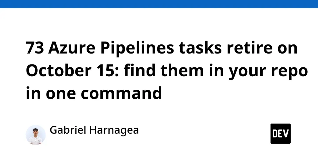 Microsoft retires 73 Azure Pipelines tasks on October 15: how to find them
